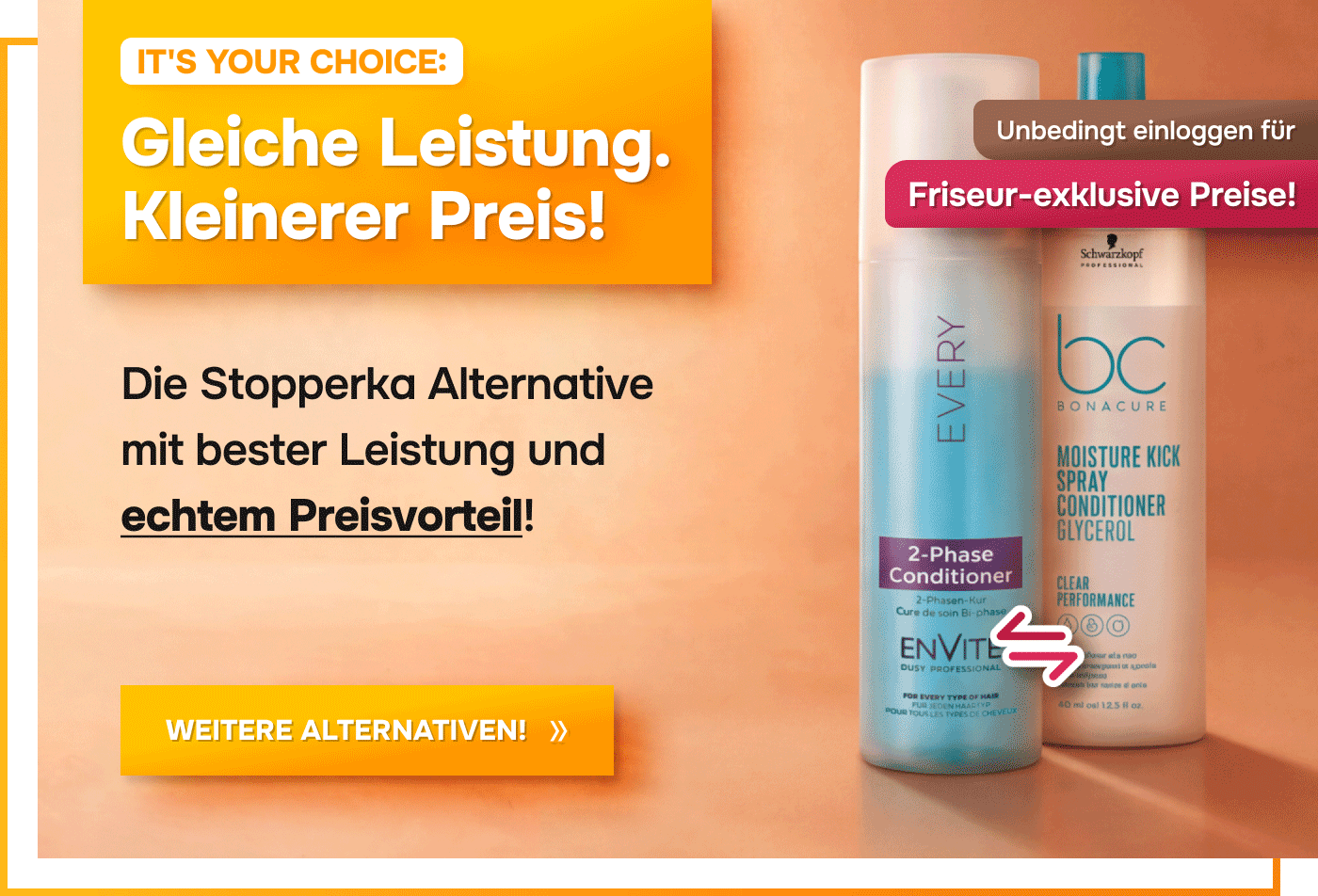 Stopperka It's Your Choice Mobil Banner mit Dusy Professional EnVité 2 Phase Conditioner und Schwarzkopf BC Bonacure Moisture Kick Spray Conditioner als Produktvergleich. Gleiche Leistung, kleinerer Preis.